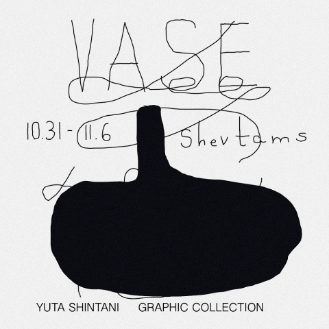 YUTA SHINTANI  exhibition「VASE」2019 10.31(Thu) – 11.6(Wed)